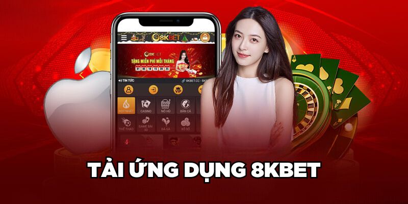 Tải ứng dụng 8kbet